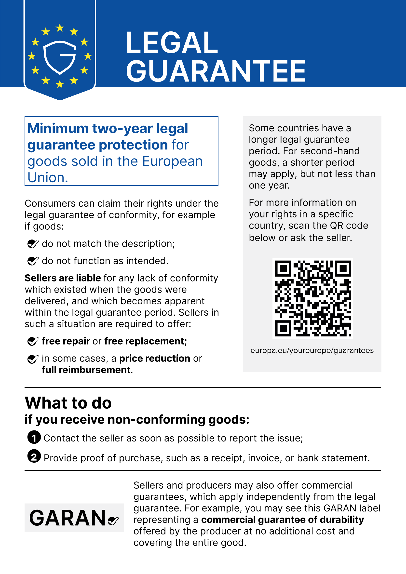 EU harmonised notice on the legal guarantee of conformity: goods sold in the European Union come with a minimum two-year legal guarantee. If the goods do not match the description or do not function as intended, sellers are liable and must offer free repair or replacement, and in certain cases a price reduction or a full refund. Report the problem to the seller as soon as possible and provide proof of purchase. Some countries have a longer period; for second-hand goods it may be shorter, but not less than one year. More information: europa.eu/youreurope/guarantees